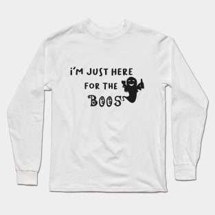 I'm Just Here For The Boos, Funny Ghost, Halloween Gift Long Sleeve T-Shirt